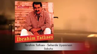 İbrahim Tatlıses Seherde Uyanırsan