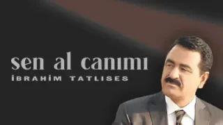 İbrahim Tatlıses Sen Al Canımı