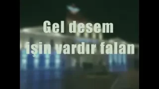 İkiye On Kala Gel Desem İşin Vardır Falan