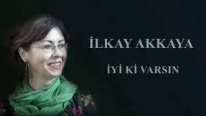 İlkay Akkaya – İyi ki Varsın
