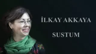 İlkay Akkaya Sustum