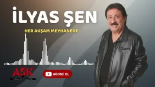 İlyas Sen Her Akşam Meyhanede