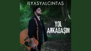 İlyas Yalçıntaş Yol Arkadaşım