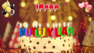 İnara İyi Ki Doğdun Mutlu Yıllar