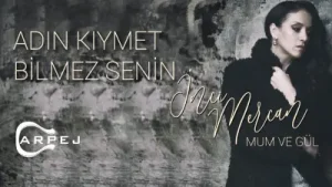 İnci Mercan Adın Kıymet Bilmez Senin