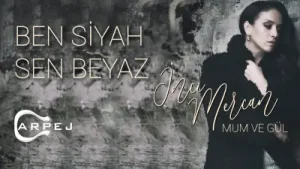 İnci Mercan – Ben Siyah Sen Beyaz