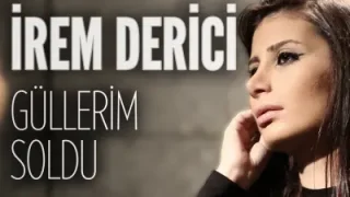 İrem Derici Güllerim Soldu