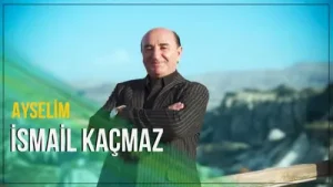 İsmail Kaçmaz Ayselim