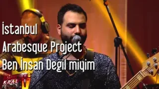 İstanbul Arabesque Project Ben İnsan Değil Miyim