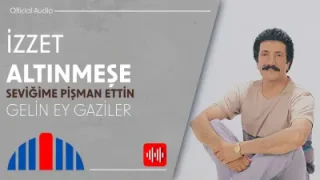 İzzet Altınmeşe Gelin Ey Gaziler