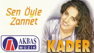 Kader Sen Öyle Zannet
