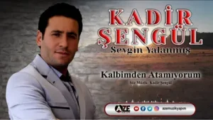Kadir Şengül Kalbimden Atamıyorum