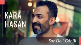 Kara Hasan – Sor Deli Gönül