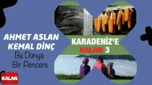 Karadeniz’e Kalan Bu Dünya Bir Pencere Ahmet Aslan Kemal Dinç