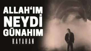 Kayahan Allah’ım Neydi Günahım