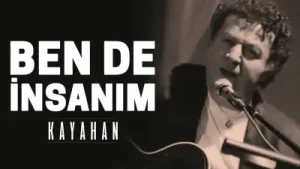 Kayahan Ben de İnsanım