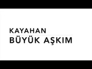 Kayahan Büyük Aşkım