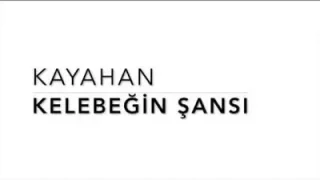Kayahan Kelebeğin Şansı