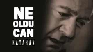 Kayahan Ne Oldu Can