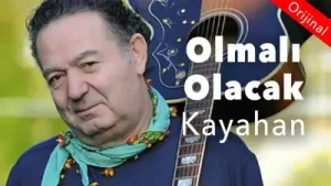 Kayahan Olmalı Olacak İstiyorum