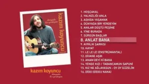 Kâzım Koyuncu Anlat Bana