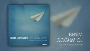 Kent Şarkıları Benim Göğüm Ol