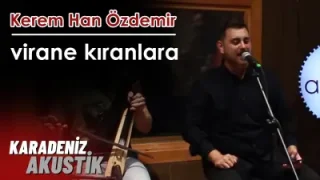 Kerem Han Özdemir Virane Kıranlara