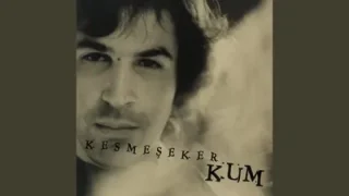 Kesmeşeker Tek Kişiyim Ben Hala