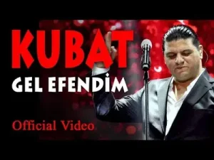 Kubat Gel Efendim