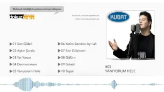Kubat Yanıyorum Hele