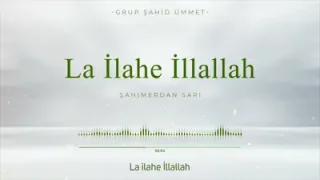 La İlahe İllallah Grup Şahid Ümmet