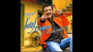 Latif Doğan Ben Mi İstedim