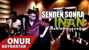 M. Onur Bayraktar Senden Sonra İnan Bekleyeceğim Albüm Kapağı