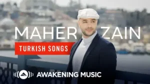 Maher Zain Turkish Songs