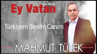 Mahmut Tülek Türkiyem Benim Canım