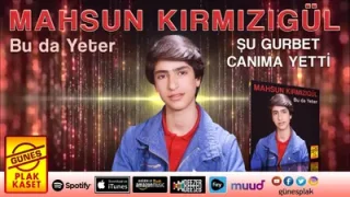 Mahsun Kırmızıgül Şu Gurbet Canıma Yetti