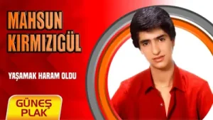 Mahsun Kırmızıgül Yaşamak Haram Oldu