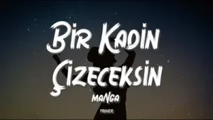 maNga Bir Kadın Çizeceksin Lyrics Sözleri