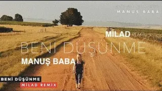 Manuş Baba Beni Düşünme Remix