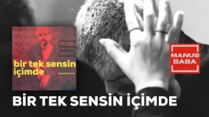 Manuş Baba Bir Tek Sensin İçimde