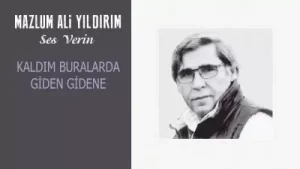 Mazlum Ali Yıldırım Kaldım Buralarda Giden Gidene