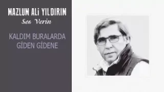 Mazlum Ali Yıldırım Kaldım Buralarda Giden Gidene