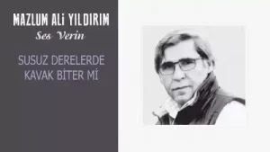 Mazlum Ali Yıldırım Susuz Derelerde Kavak Biter mi?
