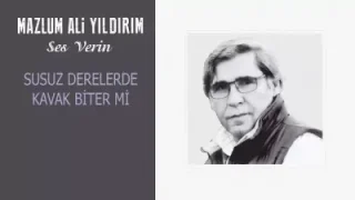 Mazlum Ali Yıldırım Susuz Derelerde Kavak Biter mi?