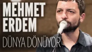Mehmet Erdem Dünya Dönüyor