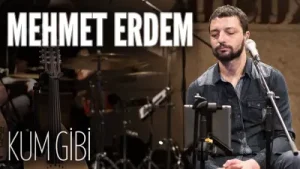 Mehmet Erdem Kum Gibi