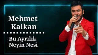 Mehmet Kalkan Bu Ayrılık Neyin Nesi Official Video