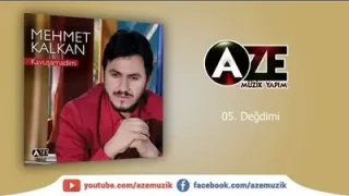 Mehmet Kalkan Değdimi