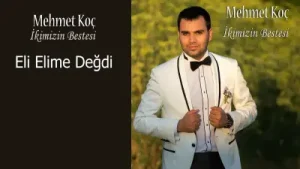 Mehmet Koç Eli Elime Değdi