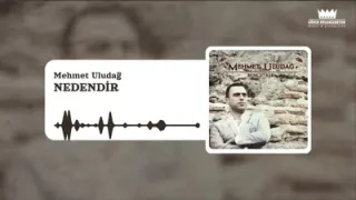 Mehmet Uludağ Nedendir